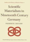 Scientific Materialism In Nineteenth Century Germany Hardcover 1977 Ed.