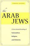 The Arab Jews: A Postcolonial Reading of Nationalism, Religion, and Ethnicity Cultural Sitings