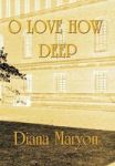 O Love How Deep : A Tale Of Three Souls Hardcover