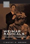 Weimar Radicals - Nazis And Communists Between Authenticity And Performance Paperback