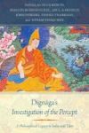 Dignaga& 39 S Investigation Of The Percept - A Philosophical Legacy In India And Tibet Hardcover