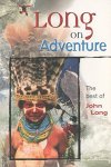 Long On Adventure: The Best Of John Long Adventure Series