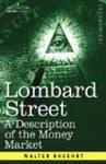 LOMBARD STREET: A Description of the Money Market