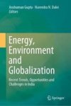 Energy Environment And Globalization - Recent Trends Opportunities And Challenges In India Hardcover 1ST Ed. 2020
