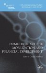 Domestic Resource Mobilization And Financial Development Studies In Development Economics And Policy