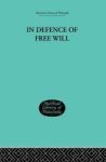 In Defence Of Free Will - With Other Philosophical Essays Paperback