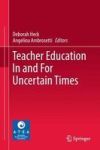 Teacher Education In And For Uncertain Times Hardcover 1ST Ed. 2018