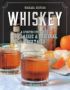 Whiskey - A Spirited Story With 75 Classic And Original Cocktails   Hardcover