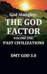 God Almighty - The God Factor: Volume One: Past Civilizations Hardcover