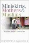 Miniskirts, Mothers and Muslims - A Christian Woman in a Muslim Land