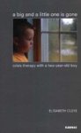 A Big And A Little One Is Gone - Crisis Therapy With A Two-year-old Boy Paperback