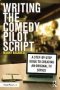 Writing The Comedy Pilot Script - A Step-by-step Guide To Creating An Original Tv Series   Paperback