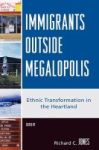 Immigrants Outside Megalopolis - Ethnic Transformation In The Heartland Hardcover