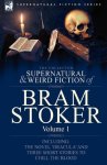 The Collected Supernatural And Weird Fiction Of Bram Stoker: 1-CONTAINS The Novel 'dracula' And Three Short Stories To Chill The