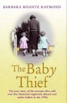 The Baby Thief: The True Story Of The Woman Who Sold Over Five Thousand Neglected Abused And Stolen Babies In The 1950S.