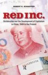 Red Inc. - Dictatorship and the Development of Capitalism in China, 1949-2009 Hardcover