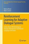 Reinforcement Learning For Adaptive Dialogue Systems: A Data-driven Methodology For Dialogue Management And Natural Language Gen