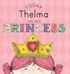 Today Thelma Will Be A Princess Hardcover
