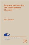 Structure And Function Of Calcium Release Channels Volume 66 Current Topics In Membranes