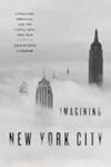 Imagining New York City - Literature Urbanism And The Visual Arts 1890-1940 Hardcover