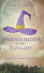 Enchantments Of The Haglady - Ancient Lands Wonders Adventures Hardcover