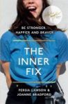 The Inner Fix - Be Stronger Happier And Braver. Paperback