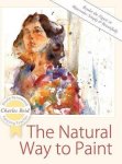 The Natural Way To Paint: Rendering The Figure In Watercolor Simply And Beautifully