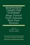 Responsive Computer Systems - Steps Toward Fault-Tolerant Real-Time Systems
