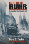 Battle For The Ruhr: The German Army's Final Defeat In The West Modern War Studies