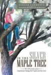 In The Silver Maple Tree - The Adventures Of An Impetuous Young Girl Captivated By God Hardcover