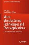 Micro-manufacturing Technologies And Their Applications 2017 - A Theoretical And Practical Guide Hardcover