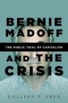 Bernie Madoff And The Crisis: The Public Trial Of Capitalism Hardcover