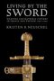 Living By The Sword - Weapons And Material Culture In France And Britain 600A1600   Hardcover