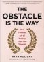 The Obstacle Is The Way - The Timeless Art Of Turning Trials Into Triumph (hardcover)