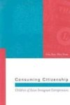 Consuming Citizenship - Children Of Asian Immigrant Entrepreneurs Paperback New