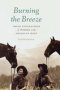 Burning The Breeze - Three Generations Of Women In The American West   Paperback