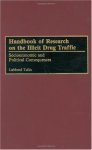 Handbook Of Research On The Illicit Drug Traffic: Socioeconomic And Political Consequences