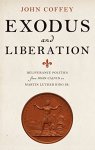 Exodus And Liberation: Deliverance Politics From John Calvin To Martin Luther King Jr.