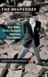 Rhapsodes - How 1940s Critics Changed American Film Culture Hardcover