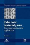 False Twist Textured Yarns: Principles Processing And Applications Woodhead Publishing Series In Textiles