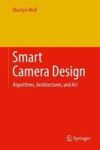 Smart Camera Design - Algorithms Architectures And Art Hardcover 1ST Ed. 2018