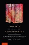 Fidelity To Our Imperfect Constitution: For Moral Readings And Against Originalisms