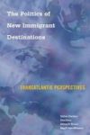 The Politics Of New Immigrant Destinations - Transatlantic Perspectives Hardcover