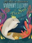The Tale Of Genevieve - A Dolphin& 39 S Lullaby To The Sea Hardcover