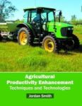 Agricultural Productivity Enhancement: Techniques And Technologies Hardcover
