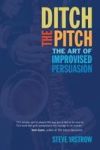 Ditch The Pitch - The Art Of Improvised Persuasion Paperback