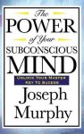 The Power Of Your Subconscious Mind