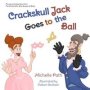 Crackskull Jack Goes To The Ball   Paperback