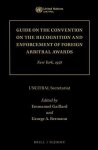 Guide On The Convention On The Recognition And Enforcement Of Foreign Arbitral Awards: New York 1958