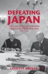 Defeating Japan: The Joint Chiefs Of Staff And Strategy In The Pacific War 19431945